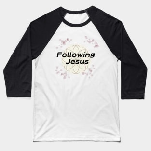 Following Jesus Baseball T-Shirt